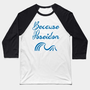 Because Poseidon Baseball T-Shirt